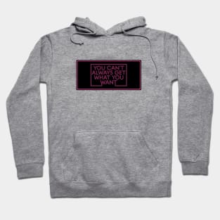 You Can't Always Get What You Want Retro Design Hoodie